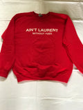 Ain't Laurent Sweatshirt